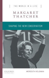 Title: Margaret Thatcher: Shaping the New Conservatism, Author: Meredith Veldman