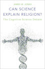 Can Science Explain Religion?: The Cognitive Science Debate