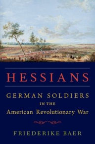 Title: Hessians: German Soldiers in the American Revolutionary War, Author: Friederike Baer
