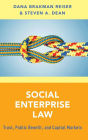 Social Enterprise Law: Trust, Public Benefit and Capital Markets
