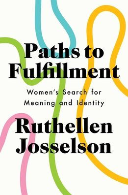Paths to Fulfillment: Women's Search for Meaning and Identity