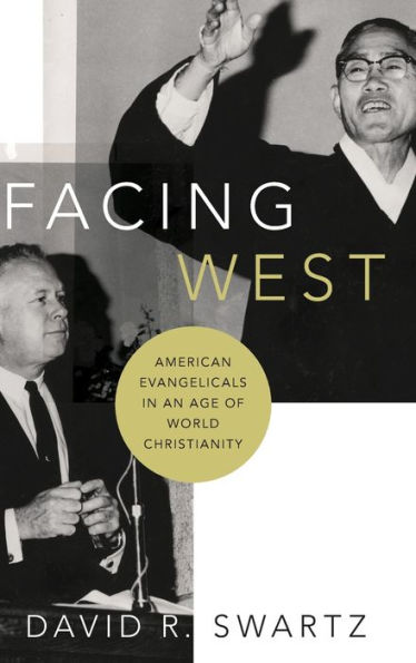 Facing West: American Evangelicals an Age of World Christianity
