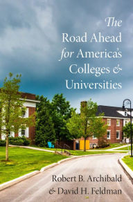 Title: The Road Ahead for America's Colleges and Universities, Author: Robert B. Archibald