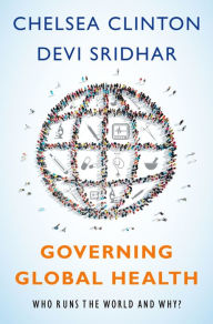 Title: Governing Global Health: Who Runs the World and Why?, Author: Chelsea Clinton