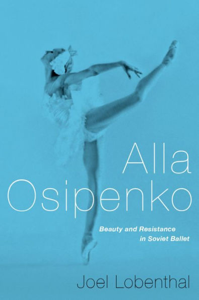 Alla Osipenko: Beauty and Resistance in Soviet Ballet