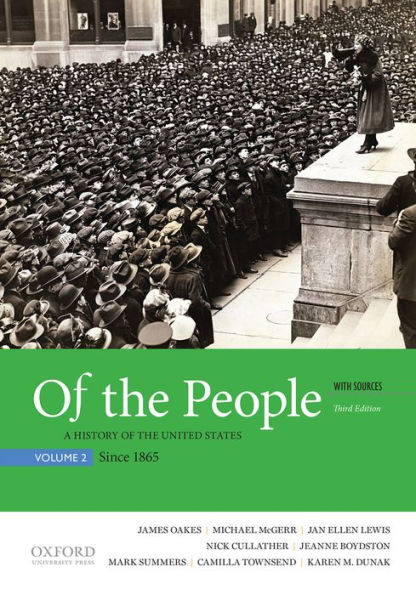 Of the People: A History of the United States, Volume 2: Since 1865, with Sources / Edition 3