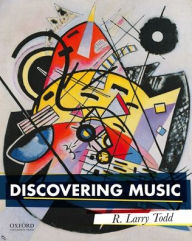 Title: Discovering Music / Edition 1, Author: R. Larry Todd