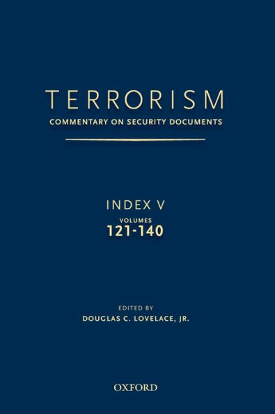 TERRORISM: COMMENTARY ON SECURITY DOCUMENTS INDEX V: VOLUMES 121-140