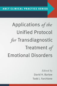 Title: Applications of the Unified Protocol for Transdiagnostic Treatment of Emotional Disorders, Author: David H. Barlow