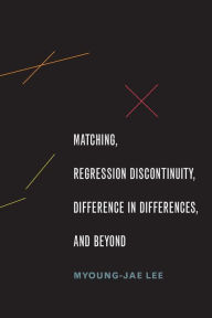 Title: Matching, Regression Discontinuity, Difference in Differences, and Beyond, Author: Myoung-jae Lee