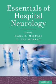 Title: Essentials of Hospital Neurology, Author: Karl E. Misulis