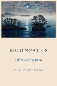 Title: Moonpaths: Ethics and Emptiness, Author: The Cowherds