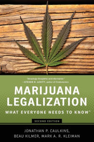 Title: Marijuana Legalization: What Everyone Needs to Knowï¿½, Author: Jonathan P. Caulkins