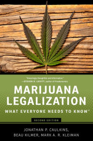 Title: Marijuana Legalization: What Everyone Needs to Know?, Author: Jonathan P. Caulkins