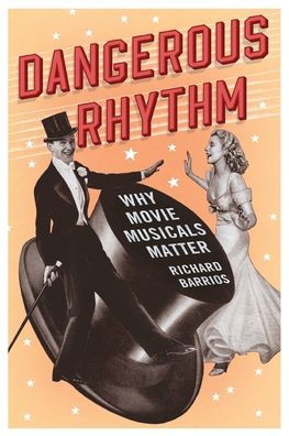 Dangerous Rhythm: Why Movie Musicals Matter