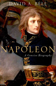 Title: Napoleon: A Concise Biography, Author: David A. Bell