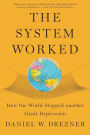 The System Worked: How the World Stopped Another Great Depression