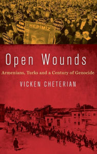 Title: Open Wounds: Armenians, Turks and a Century of Genocide, Author: Vicken Cheterian