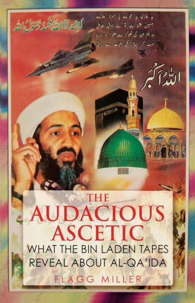 the Audacious Ascetic: What Bin Laden Tapes Reveal About Al-Qa'ida