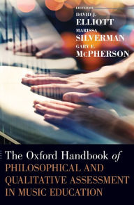 Title: The Oxford Handbook of Philosophical and Qualitative Assessment in Music Education, Author: David J. Elliott