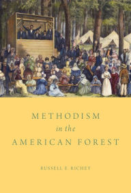Title: Methodism in the American Forest, Author: Russell E. Richey
