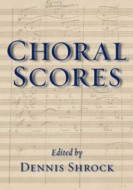 Title: Choral Scores, Author: Dennis Shrock