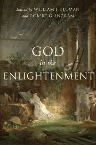 Title: God in the Enlightenment, Author: William J. Bulman