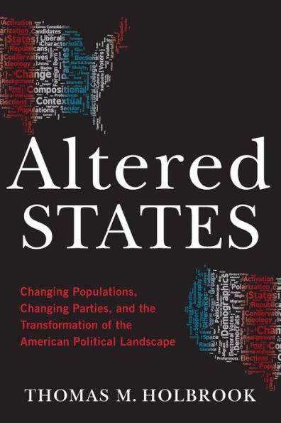 Altered States: Changing Populations, Parties, and the Transformation of American Political Landscape