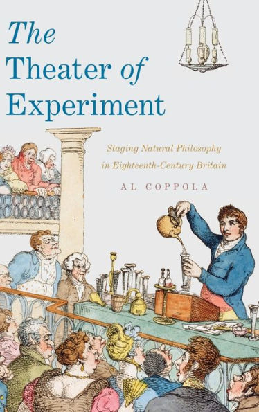 The Theater of Experiment: Staging Natural Philosophy Eighteenth-Century Britain