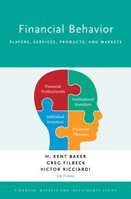 Title: Financial Behavior: Players, Services, Products, and Markets, Author: H. Kent Baker