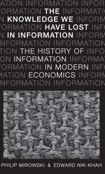 The Knowledge We Have Lost in Information: The History of Information in Modern Economics