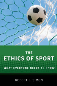 Title: The Ethics of Sport: What Everyone Needs to Knowï¿½, Author: Robert L. Simon