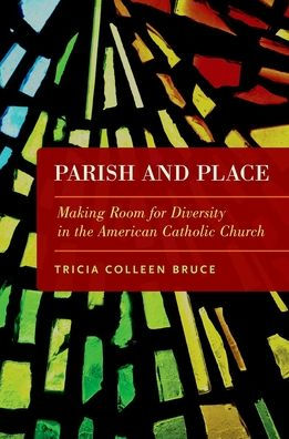 Parish and Place: Making Room for Diversity the American Catholic Church