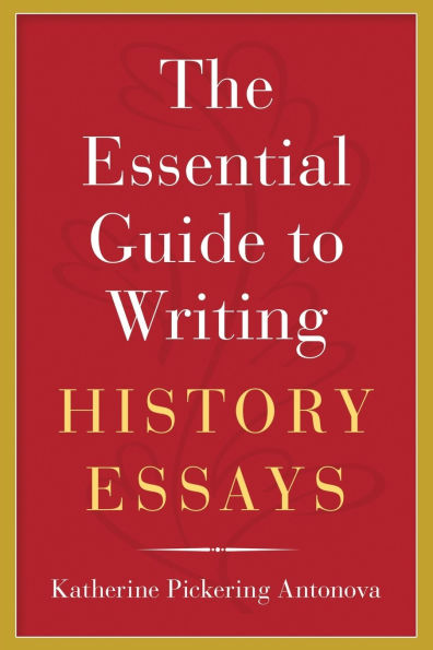 The Essential Guide to Writing History Essays