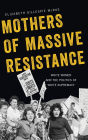 Mothers of Massive Resistance: White Women and the Politics of White Supremacy