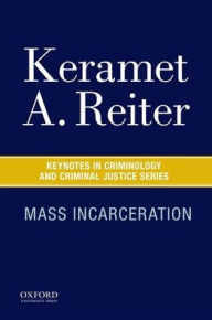 Title: Mass Incarceration, Author: Keramet A. Reiter