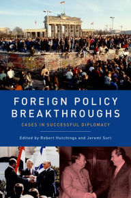 Title: Foreign Policy Breakthroughs: Cases in Successful Diplomacy, Author: Robert Hutchings