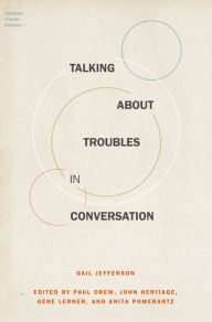 Title: Talking About Troubles in Conversation, Author: Gail Jefferson