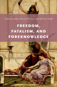 Title: Freedom, Fatalism, and Foreknowledge, Author: John Martin Fischer