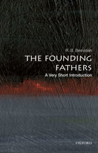 Title: The Founding Fathers: A Very Short Introduction, Author: R. B. Bernstein