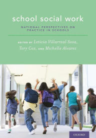 Title: School Social Work: National Perspectives on Practice in Schools, Author: Leticia Villarreal Sosa