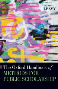 Title: The Oxford Handbook of Methods for Public Scholarship, Author: Patricia Leavy
