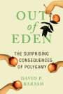 Out of Eden: The Surprising Consequences of Polygamy