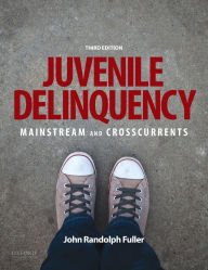 Title: Juvenile Delinquency: Mainstream and Crosscurrents / Edition 3, Author: John Randolph Fuller