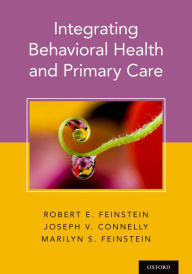 Title: Integrating Behavioral Health and Primary Care, Author: Robert Feinstein