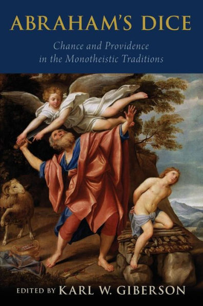 Abraham's Dice: Chance and Providence the Monotheistic Traditions