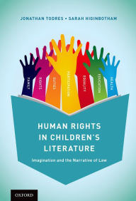 Title: Human Rights in Children's Literature: Imagination and the Narrative of Law, Author: Jonathan Todres