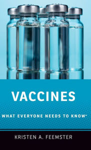 Title: Vaccines: What Everyone Needs to Know(r), Author: Kristen A Feemster