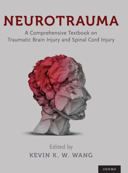 Neurotrauma: A Comprehensive Textbook on Traumatic Brain Injury and Spinal Cord Injury