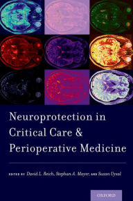 Title: Neuroprotection in Critical Care and Perioperative Medicine, Author: David L. Reich